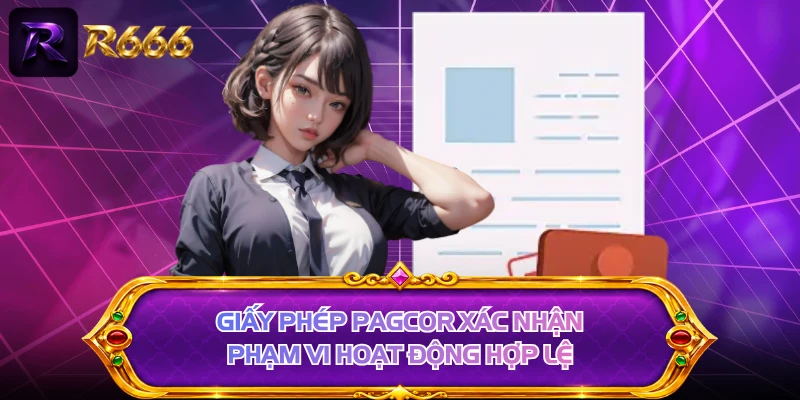 Giấy phép PAGCOR xác nhận phạm vi hoạt động hợp lệ