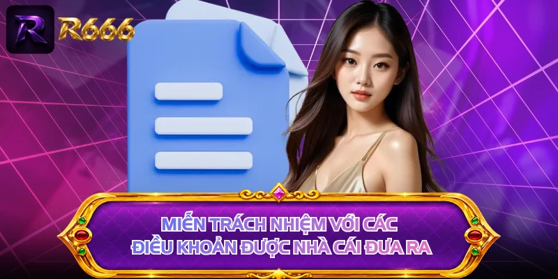 Miễn trách nhiệm với các điều khoản được nhà cái đưa ra